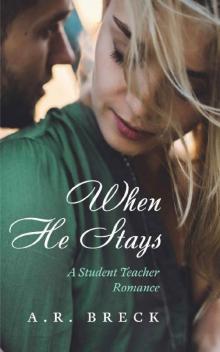 When He Stays: A Student Teacher Romance Read online