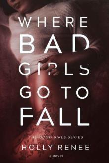 Where Bad Girls Go to Fall (The Good Girls Series Book 2) Read online