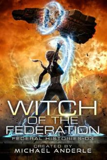 Witch Of The Federation III (Federal Histories Book 3) Read online
