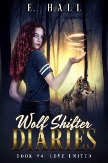 Wolf Shifter Diaries: Love United (Sweet Paranormal Wolf & Fae Fantasy Romance Series Book 4) Read online