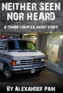 Zombie Complex | Short Story | Neither Seen Nor Heard Read online