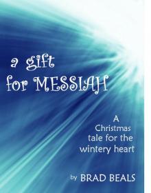 A Gift for Messiah: A Christmas Story for the Wintry Heart Read online