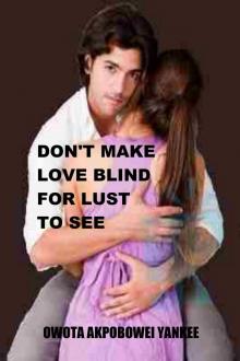 Don't Make Love Blind For Lust To See