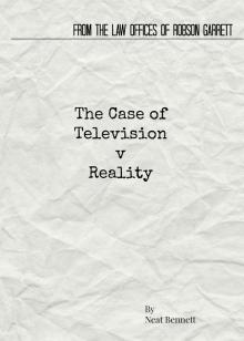 From the Law Offices of Robson Garrett: The Case of Television v Reality Read online