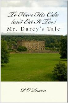 1 To Have His Cake (and Eat It Too) ~ Mr. Darcy's Tale Read online