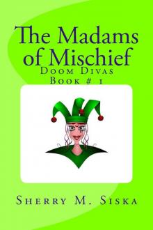 The Madams of Mischief: Doom Divas Book # 1 Read online