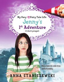 My Very UnFairy Tale Life: Jenny&rsquo;s First Adventure Read online
