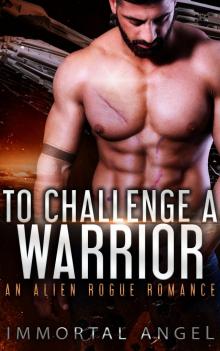 To Challenge a Warrior: An Alien Rogue Romance (Starflight Academy Graduates Book 1) Read online