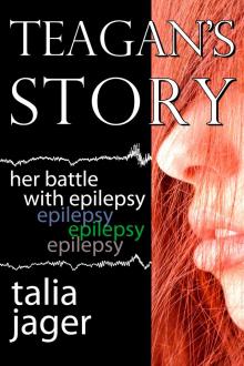 Teagan's Story: Her Battle With Epilepsy Read online