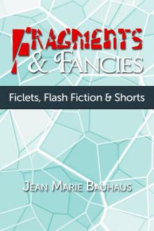 Fragments &amp; Fancies: Ficlets, Flash Fiction &amp; Shorts Read online