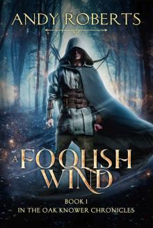 A Foolish Wind: The Oak Knower Chronicles (The Druids, Dragons and Demons Series Book 1) Read online