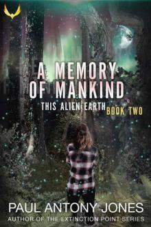A Memory of Mankind: (This Alien Earth Book 2) Read online