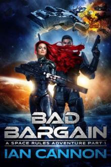 Bad Bargain: A Space Rules Adventure Part 1 Read online