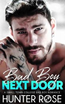 Bad Boy Next Door: A Small Town College Bad Boy Romance Read online