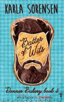 Batter of Wits: An Enemies to Lovers Small Town Romance (Donner Bakery Book 5) Read online