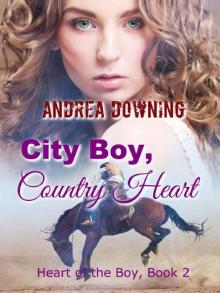 City Boy, Country Heart: Contemporary Western Romance (Heart of the Boy Book 2) Read online