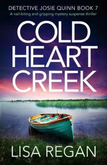 Cold Heart Creek: A nail-biting and gripping mystery suspense thriller (Detective Josie Quinn Book 7) Read online