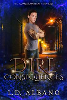 Dire Consequences: The Alexander Matthews Chronicles Book 1