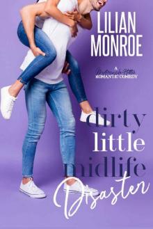 Dirty Little Midlife Disaster: A Motorcycle Hottie Romantic Comedy (Heart’s Cove Hotties Book 4) Read online