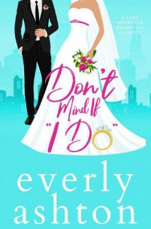 Don't Mind If  I Do : A Fake Marriage Romantic Comedy Read online