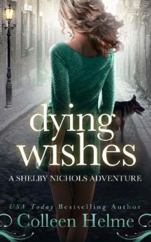 Dying Wishes: A Paranormal Women's Fiction Novel (Shelby Nichols Adventure Book 14) Read online