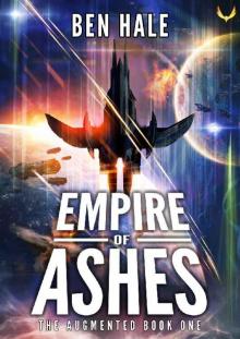 Empire of Ashes: An Epic Space Opera Series (The Augmented Book 1)