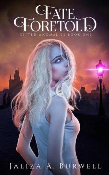 Fate Foretold (Gifted Anomalies Book 1) Read online