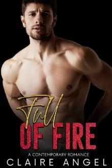 Full of Fire: A Contemporary Romance (Irresistible Book 2) Read online