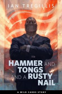 Hammer and Tongs and a Rusty Nail Read online