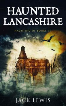 Haunted Lancashire (The Haunting Of Books 1-3) Read online