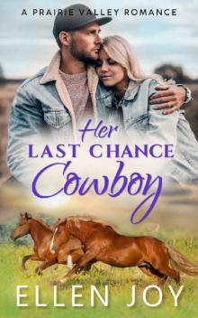 Her Last Chance Cowboy: A Sweet Western Romance (Prairie Valley Book 5) Read online