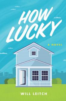 How Lucky: A Novel Read online