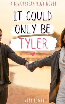 It Could Only Be Tyler : A Sweet YA Romance (Beachbreak High Book 2) Read online