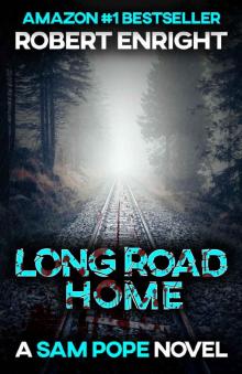Long Road Home: A pulse racing action thriller you won't want to put down. (Sam Pope Series Book 3) Read online
