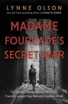 Madame Fourcade's Secret War Read online