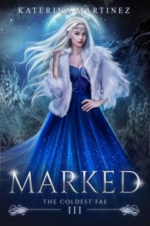Marked (The Coldest Fae Book 3)