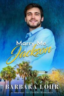 Marry Me, Jackson (Best Friends To Forever Book 1) Read online