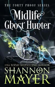 Midlife Ghost Hunter: A Paranormal Women's Fiction (The Forty Proof Series Book 4) Read online