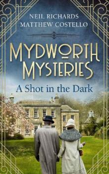 Mydworth Mysteries - A Shot in the Dark (A Cosy Historical Mystery Series Book 1) Read online