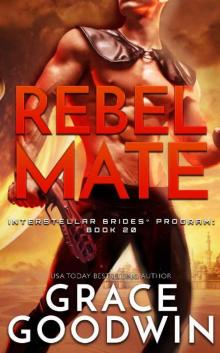 Rebel Mate (Interstellar Brides® Program Book 20) Read online