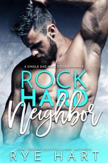 Rock Hard Neighbor : A Single Dad Next Door Romance Read online