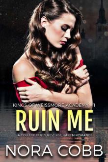 Ruin Me: A College Bully Reverse Harem Romance (Weissmore Academy Book 1) Read online