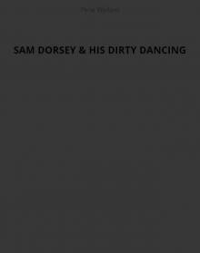 Sam Dorsey and His Dirty Dancing Read online