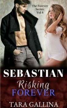 Sebastian - Risking Forever: Vol 4 (The Forever Series): new adult college romance Read online