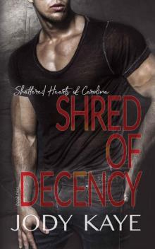 Shred of Decency (Shattered Hearts of Carolina Book 2) Read online