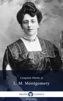 The Complete Works of L M Montgomery Read online