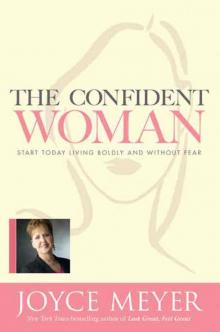 The Confident Woman: Start Today Living Boldly and Without Fear Read online