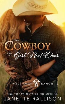 The Cowboy and the Girl Next Door: (A Clean, Enemies to Lovers Romance) Wyle Away Ranch Book 1 Read online