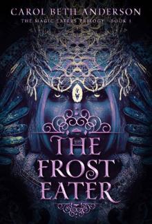 The Frost Eater (The Magic Eaters Trilogy Book 1) Read online