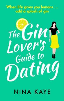 The Gin Lover's Guide to Dating: A sparkling and hilarious feel good romantic comedy